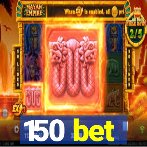 150 bet